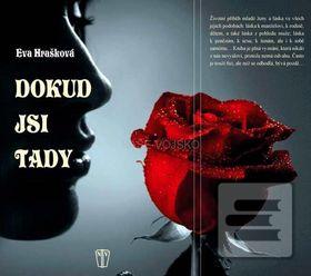 Kniha: Dokud jsi tady - Eva Hrašková