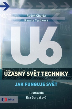 Kniha: Úžasný svět techniky U6 Jak funguje svět - Radek Chajda; Kamila Teslíková
