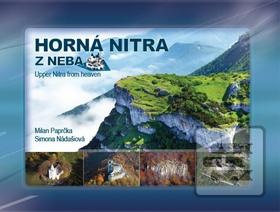 Kniha: Horná Nitra z neba - Upper Nitra from heaven - Milan Paprčka; Simona Nádašiová