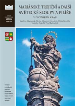 Kniha: Mariánské, trojiční a další světecké sloupy a pilíře v Plzeňském kraji - Vratislav Nejedlý