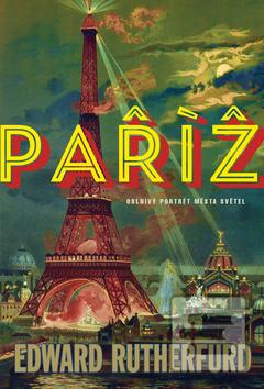 Kniha: Paříž - oslnivý portrét města světel - Edward Rutherfurd