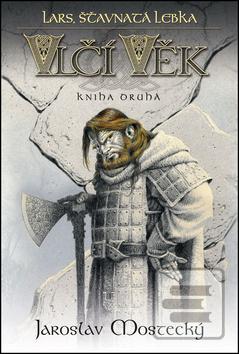 Kniha: Lars, šťavnatá lebka - Vlčí věk kniha druhá - Jaroslav Mostecký