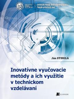 Kniha: Inovatívne vyučovacie metódy a ich využitie v technickom vzdelávaní - Ján Stebila