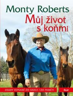 Kniha: Můj život s koňmi - 2.vydání - Monty Roberts