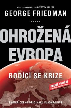 Kniha: Ohrožená Evropa - Rodící se krize - 2.vydání - George Friedman