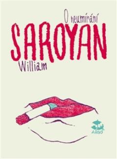 Kniha: O neumírání - William Saroyan
