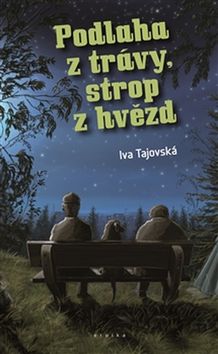 Kniha: Podlaha z trávy, strop z hvězd - Iva Tajovská