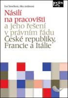 Kniha: Násilí na pracovišti a jeho řešení v právním řádu České republiky - Jitka Jordánová; Eva Šimečková