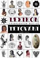 Kniha: Lexikon tribalových motivů tetování - Radek Fiksa