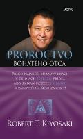 Kniha: Proroctvo bohatého otca - Prečo najväčší burzový krach v dejinách ešte len príde... - Robert T. Kiyosaki