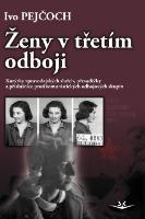 Kniha: Ženy v třetím odboji - Ivo Pejčoch