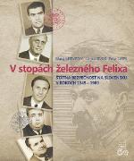 Kniha: V stopách železného Félixa - Jerguš Sivoš, Peter Jašek