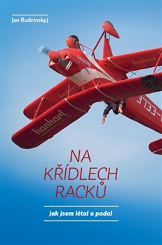 Kniha: Na křídlech racků - Jak jsem létal a padal - Ivan Rudzinskyj