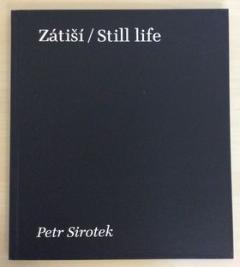 Kniha: Zátiší/Still life - Petr Sirotek