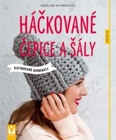 Kniha : Háčkované čepice a šály - Rafinované kombinace - 1. vydanie