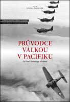 Kniha: Průvodce válkou v Pacifiku - Od Pearl Harboru po Hirošimu - Daniel Marston