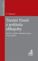 Kniha: Trestní řízení z pohledu obhajoby - Detailní výklad. Praktické pokyny. Vzory podání. - Pavel Vantuch