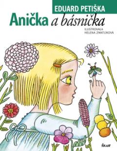 Kniha: Anička a básnička - Eduard Petiška, Helena Zmatlíková