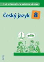 Kniha: Český jazyk 8 II.díl Komunikační a slohová výchova - Komunikační a slohová výchova - neuvedené