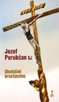 Kniha: Skutočné kresťanstvo - Jozef Porubčan