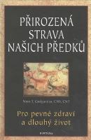 Kniha: Přirozená strava našich předků - Pro pevné zdraví a dlouhý život - Nora T. Gedgaudas