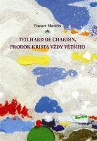Kniha: Teilhard de Chardin, prorok Krista vždy většího