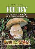 Kniha: Huby - Atlas jedlých húb s osvedčenými receptmi - Ladislav Hagara