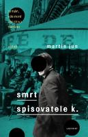 Viazaná: Smrt spisovatele K. - Román, kde není ano slovo míněno vážně - Martin Jun