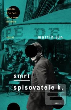 Viazaná: Smrt spisovatele K. - Román, kde není ano slovo míněno vážně - Martin Jun