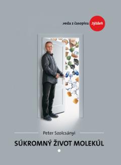 Kniha: Súkromný život molekúl - veda z časopisu .týždeň - Peter Szolcsányi