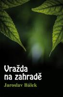Kniha: Vražda na zahradě - Jaroslav Bálek