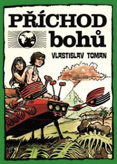 Kniha: Příchod bohů - Vlastislav Toman