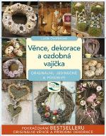 Kniha: Věnce, dekorace a ozdobná vajíčka - Originální, jedinečné a působivé - Lucie Dvořáková