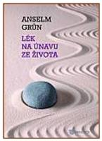 Kniha: Lék na únavu ze života - Anselm Grün