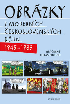 Kniha: Obrázky z moderních československých dějin (1945–1989) - Jiří Černý