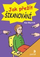 Kniha: Jak přežít šikanování - Aija Mayrock