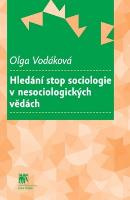 Kniha: Hledání stop sociologie v nesociologických vědách - Olga Vodáková