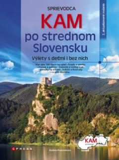 Kniha: Kam po strednom Slovensku - Sprievodca: Výlety s deťmi i bez nich - Andrea Podzimková