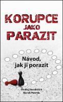 Kniha: Korupce jako parazit - Návod, jak ji porazit - Ondřej Vondráček; Marek Havrda; Denisa Adolfová