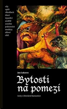 Kniha: Bytosti na pomezí - Texty o literární fantastice - Jan Lukavec