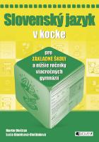 Kniha: Slovenský jazyk v kocke - pre základné školy a nižšie ročníky viacročných gymnázií - Martin Ološtiak, Lucia Gianitsová - Ološtiaková