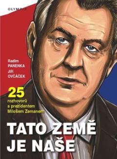 Kniha: Tato země je naše - 5 rozhovorů s prezidentem Milošem Zemanem - autor neuvedený