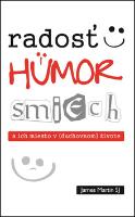 Kniha: Radosť, humor, smiech a ich miesto v (duchovnom) živote - James Martin