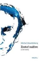 Kniha: Zostať nažive a iné texty - Michel Houellebecq