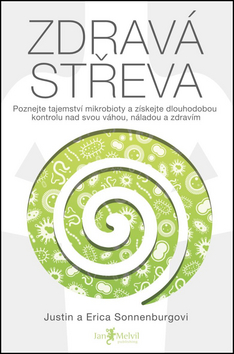 Kniha: Zdravá střeva - Poznejte tajemství mikrobioty a získejte dlouhodobou kontrolu nad svou váhou - Justin Sonnenburg; Erica Sonnenburgová