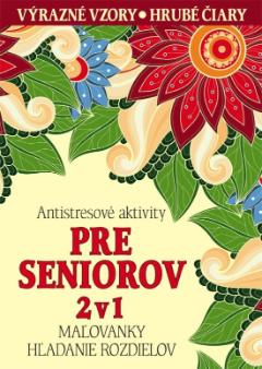 Kniha: Antistresové aktivity pre seniorov 2 v 1 - Maľovanky, hľadanie rozdielov - Daniela Antalovská