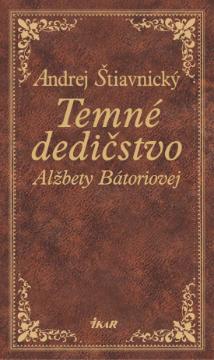 Temné dedičstvo Alžbety Bátoriovej - Andrej Štiavnický