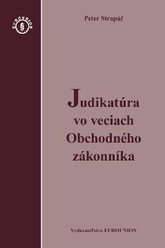 Kniha: Judikatúra vo veciach Obchodného zákonníka - Peter Strapáč