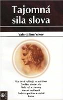 Kniha: Tajomná sila slova - Ako slová vplývajú na náš život - Valerij Sineľnikov