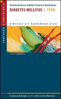 Kniha: Diabetes mellitus 1. typu - Průvodce pro každodení praxi Sv. 10 - Kateřina Štechová; Jindřiška Perušičová; Marek Honka